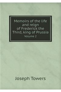 Memoirs of the Life and Reign of Frederick the Third, King of Prussia Volume 2