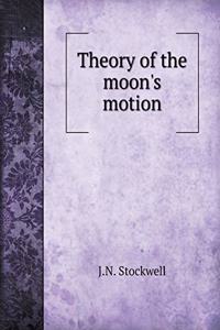 Theory of the Moon's Motion