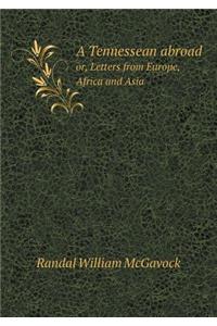 A Tennessean Abroad Or, Letters from Europe, Africa and Asia
