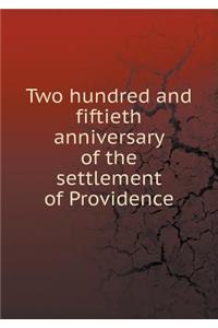 Two Hundred and Fiftieth Anniversary of the Settlement of Providence
