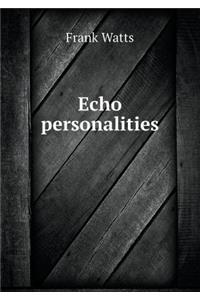 Echo personalities