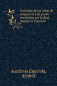 Coleccion de las obras de eloquencia y de poesia premiadas por la Real Academia Espanola