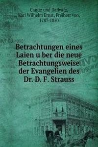 Betrachtungen eines Laien uber die neue Betrachtungsweise der Evangelien des Dr. D. F. Strauss