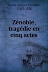 Zenobie, tragedie en cinq actes