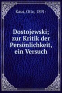 Dostojewski; zur Kritik der Personlichkeit, ein Versuch