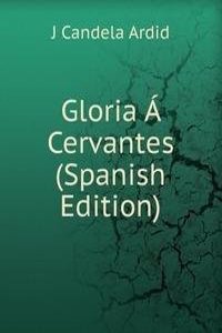 Gloria A Cervantes (Spanish Edition)