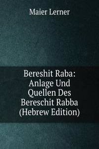 Bereshit Raba: Anlage Und Quellen Des Bereschit Rabba (Hebrew Edition)