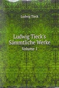 Ludwig Tieck's Sammtliche Werke