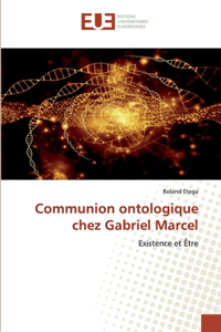 Communion ontologique chez Gabriel Marcel
