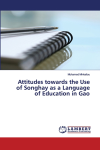 Attitudes towards the Use of Songhay as a Language of Education in Gao (Mali)