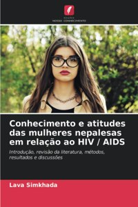 Conhecimento e atitudes das mulheres nepalesas em relação ao HIV / AIDS