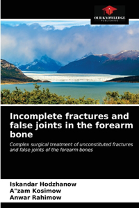 Incomplete fractures and false joints in the forearm bone
