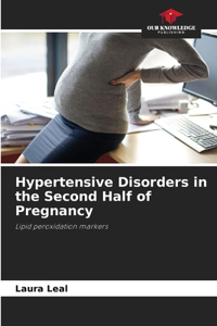 Hypertensive Disorders in the Second Half of Pregnancy