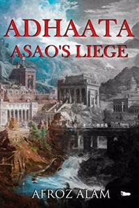 ADHAATA ASAO'S LIEGE