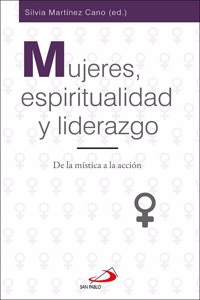 Mujeres, espiritualidad y liderazgo: De la mistica a la accion