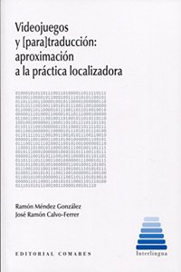 Videojuegos y [para]traduccion: aproximacion a la practica localizadora
