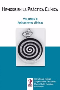 Hipnosis en la Practica Clinica Vol. II. Aplicaciones Clinicas