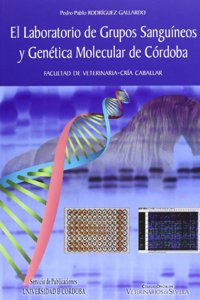 El Laboratorio de Grupos Sanguineos y Genetica Molecular de Cordoba. Facultad de Veterinaria-Cria Caballar