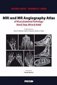 MRI AND MR ANGIOGRAPHY ATLAS OF MUSCULOSKELETAL PATHOLOGY HAND FOOT WRIST AND ANKLE (HB 2017)