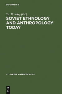 Soviet Ethnology and Anthropology Today