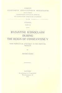 Byzantine Iconoclasm during the Reign of Constantine V, with Particular Attention to the Oriental Sources
