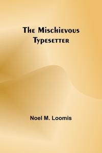 Mischievous Typesetter