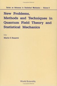 New Problems, Methods and Techniques in Quantum Field Theory and Statistical Mechanics