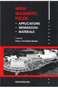 High Magnetic Fields, Applications, Generation and Materials: Proceedings of the International Workshop