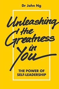 Unleashing the Greatness in You: The Power of Self-Leadership