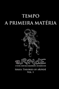A Teoria do aRiNdE - Tempo, a Primeira Matéria