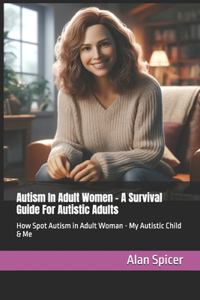 Autism In Adult Women - A Survival Guide For Autistic Adults