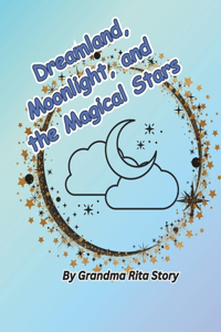 Dreamland, Moonlight, and the Magical Stars