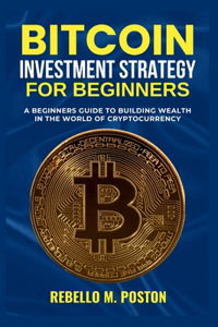 Bitcoin Investment Strategy for Beginners
