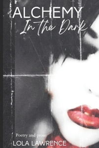 Alchemy in the Dark
