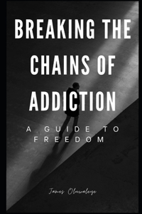 Breaking the Chains of Addiction