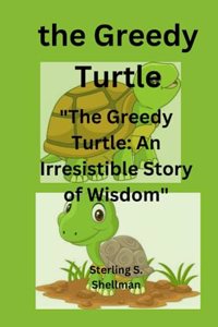 The Greedy Turtle