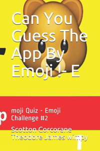 Can You Guess The App By Emoji !- E