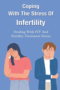 Coping With The Stress Of Infertility