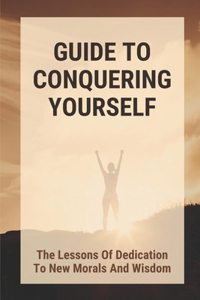 Guide To Conquering Yourself