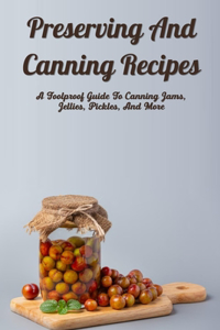 Preserving And Canning Recipes