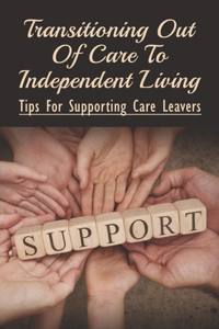 Transitioning Out Of Care To Independent Living