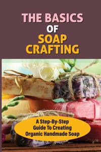 The Basics Of Soap Crafting