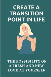 Create A Transition Point In Life