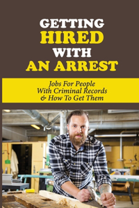 Getting Hired With An Arrest