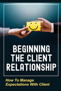Beginning The Client Relationship
