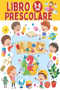 Libro Prescolare 3 6 anni: Ricalcare lettere e numeri, Imparare a scrivere, Tracciare Animali e Colorare, Labirinti, Trova La Differenza, Libri Attivita Educativi Giochi per B