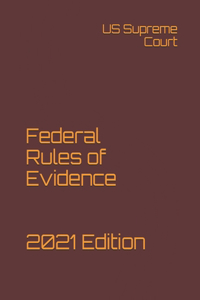 Federal Rules of Evidence 2021 Edition