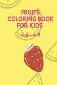 Fruits coloring Book for Kids Ages 4-8