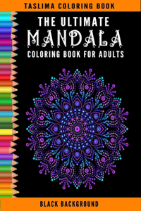 The Ultimate Mandala Coloring Book For Adults