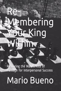 Re-Membering Your King Within